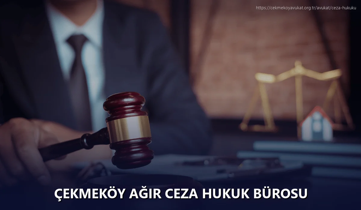 Çekmeköy Ağır Ceza Hukuk Bürosu
