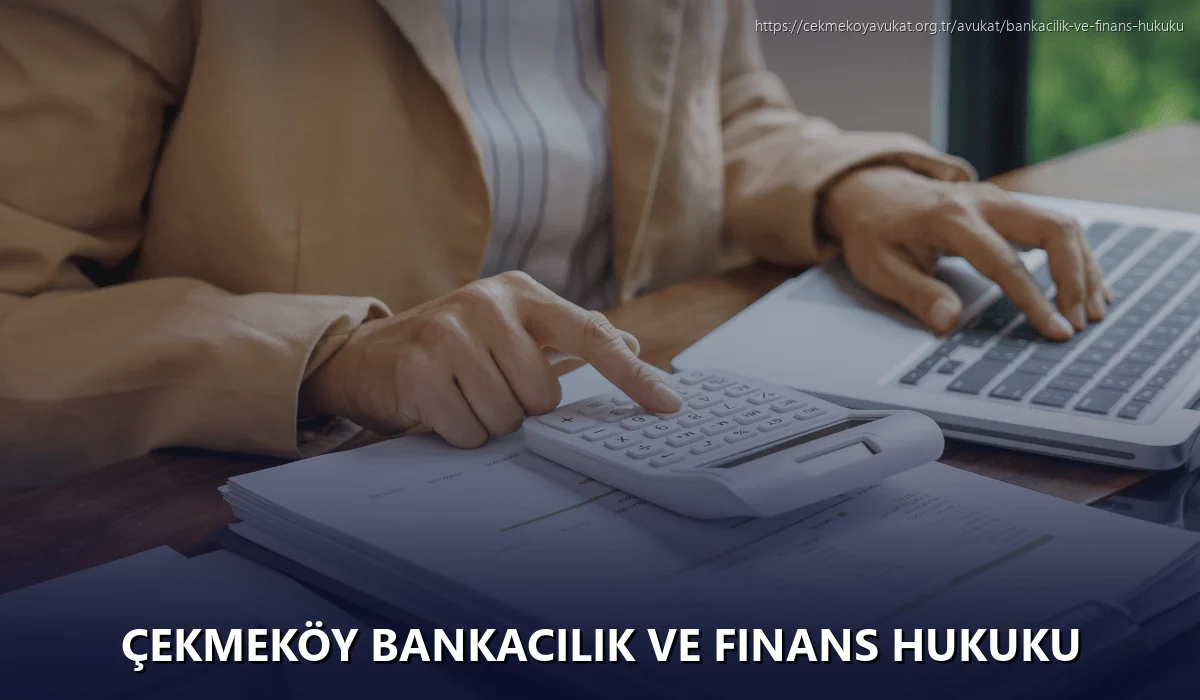 Çekmeköy Bankacılık ve Finans Hukuku