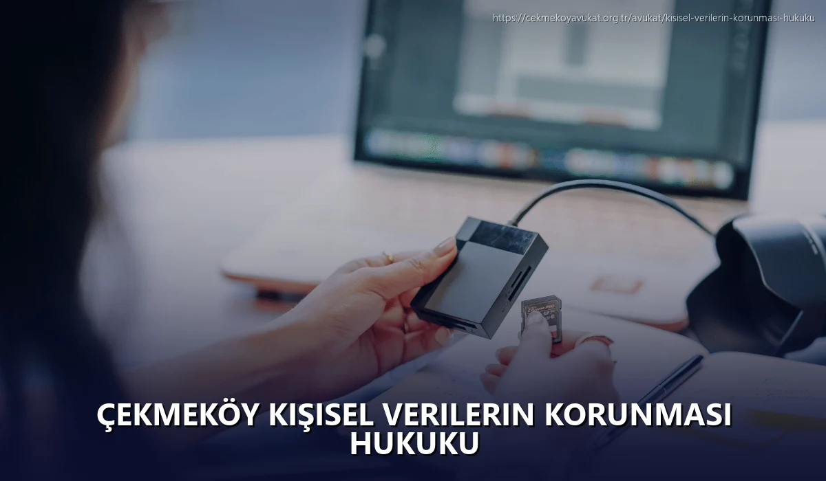 Çekmeköy Kişisel Verilerin Korunması Hukuku