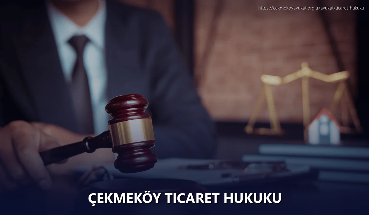 Çekmeköy Ticaret Hukuku